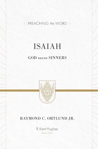 Isaiah: God Saves Sinners (Preaching the Word)