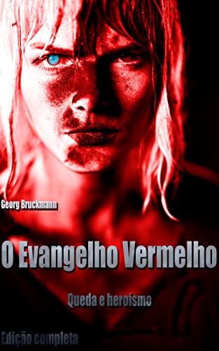 O Evangelho Vermelho - A edição completa de Nachwelt 2018: Um thriller épico de fim de tempo