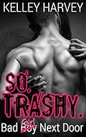So Trashy: Bad Boy Next Door 1518788238 Book Cover