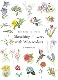 Five Simple Steps to Sketching Flowers with Watercolors
