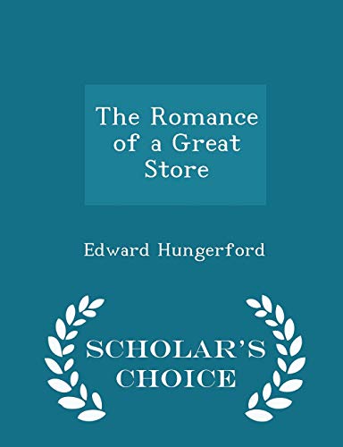 The Romance of a Great Store - Scholar's Choice... 1296368998 Book Cover