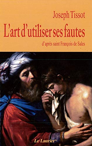 Télécharger L Art d Utiliser Ses Fautes d Après Saint François de Sales PDF