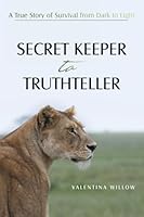 SECRET KEEPER TO TRUTHTELLER: A True Story of Survival from Dark to Light B0G3WZCL1Y Book Cover