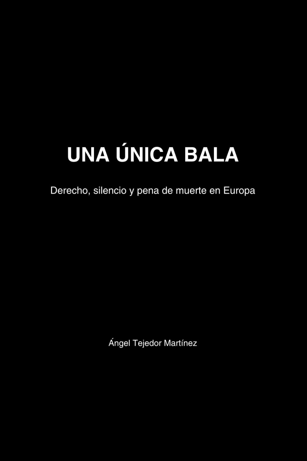 UNA ÚNICA BALA: Derecho, silencio y pena de muerte en Europa