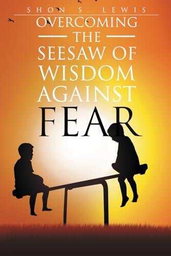 Overcoming The Seesaw of Wisdom Against Fear