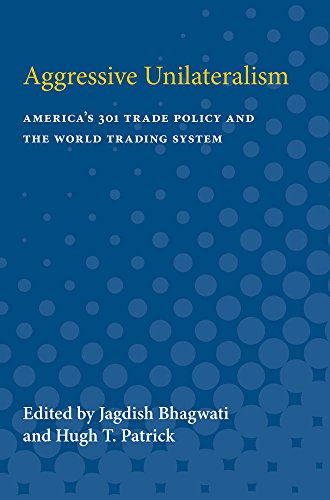 Aggressive Unilateralism: America's 301 Trade Policy and the World Trading System (Studies in International Economics)