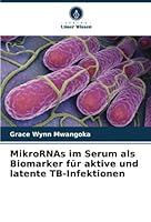 MikroRNAs im Serum als Biomarker für aktive und latente TB-Infektionen 6205394529 Book Cover