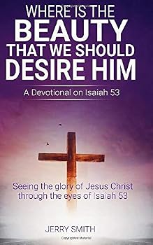Paperback Where Is the Beauty That We Should Desire Him?: A Devotional on Isaiah 53 Book