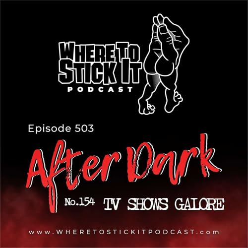 Episode 503 - After Dark 154: TV Shows Galore