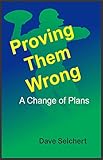 Proving Them Wrong: A Change of Plans (English Edition)
