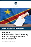 Welche Kommunikationsführung für die kongolesische Wählerschaft (German Edition) 6209022162 Book Cover
