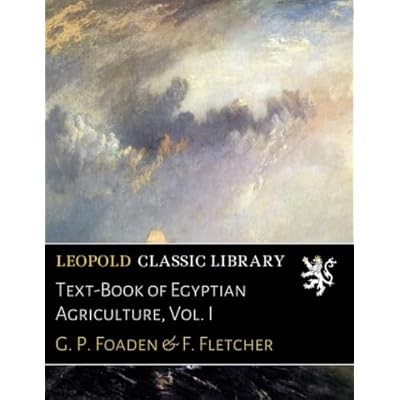 Text-Book of Egyptian Agriculture, Vol. I