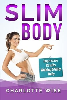 Paperback Slim Body: Impressive Results Walking 5 Miles Daily Book