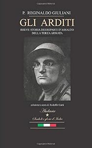 Vedi scheda su Amazon GLI ARDITI: BREVE STORIA DEI REPARTI D'ASSALTO DELLA TERZA ARMATA