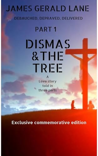Dismas & The Tree (Debauched, Depraved, Delivered Book 1)