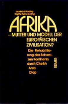 Hardcover Afrika--Mutter Und Modell Der Europaischen Zivilisation?: Die Rehabilitierung Des Schwarzen Kontinents Durch Cheikh Anta Diop Book