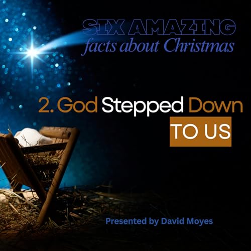 6 Amazing Facts About Christmas - 2. God Stepped Down To Us