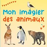  mon imagier des animaux: Un joli livre de photos pour les enfants à partir de 2 ans : 100 animaux en couleurs avec leurs noms