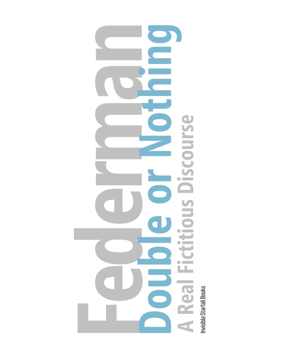 Double or Nothing: A Real Fictitious Discourse [Blue Edition] (The Raymond Federman Edition)