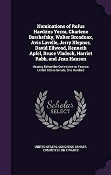 Hardcover Nominations of Rufus Hawkins Yerxa, Charlene Barshefsky, Walter Broadnax, Avis Lavelle, Jerry Klepner, David Ellwood, Kenneth Apfel, Bruce Vladeck, Ha Book