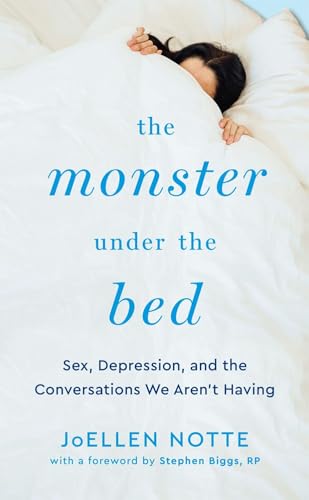 The Monster Under the Bed: Sex, Depression, and the Conversations We Aren’t Having
