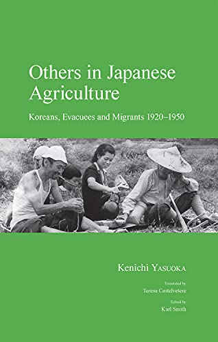 Others in Japanese Agriculture: Koreans, Evacuees and Migrants 1920-1950 (Japanese Society Series)