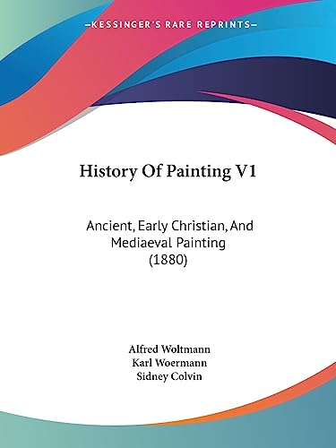 History Of Painting V1: Ancient, Early Christian, And Mediaeval Painting (1880)
