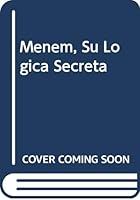 Menem, Su Logica Secreta 9500706415 Book Cover
