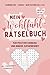 Mein Wohlfühl-Rätselbuch für positives Denken und innere Zufriedenheit - Sudoku, Silbenrätsel, Wortsuchrätsel u.v.m.: Rätsel mit stärkenden Lösungssätzen (Affirmationen) für Erwachsene und Jugendliche