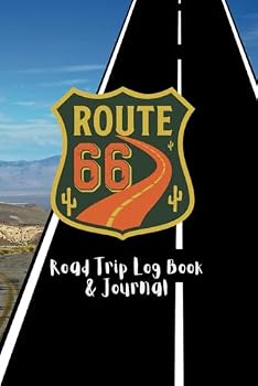 Route 66 Road Trip Log Book & Journal: To Remember Your Adventures On The Most Iconic Drive of America. Keep Track of All Locations, Food, and ... Learned Along The Way – Wonderful Gift Book