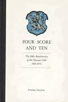 Four Score and Ten: The 90th Anniversary of the Nassau Club, 1889-1979 B000LDMCLQ Book Cover
