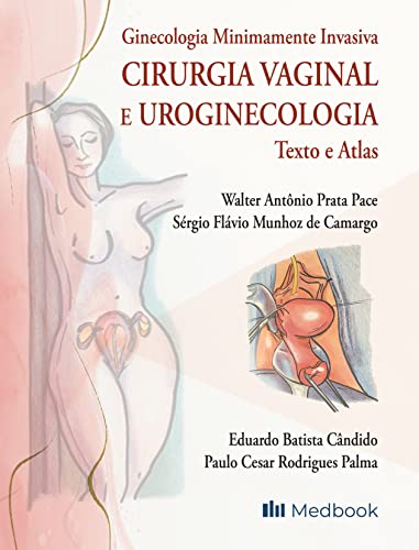 Ginecologia minimamente invasiva: Cirurgia vaginal e uroginecologia