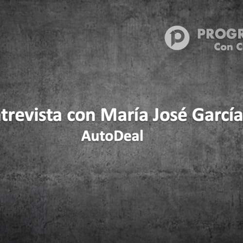 Entrevista con Maria Jose Garcia &ndash; Co-Fundadora de AutoDealMex