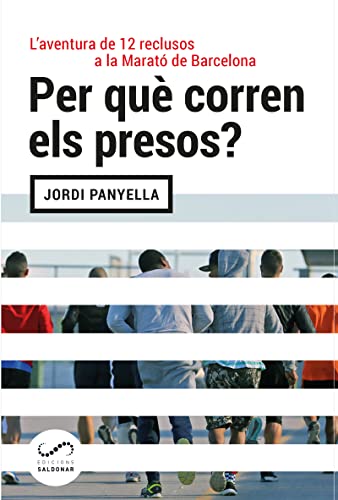 Portada de Per Que Corren Els Presos: L'aventura de 12 reclusos a la Marató de Barcelona