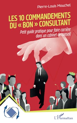 livre Les 10 commandements du « bon » consultant: Petit guide pratique pour faire carrière dans un cabinet de conseil