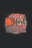 Basketball Journal For Girl: Just A Girl Who Loves Basketball. Basketball Composition Notebook Gift for Basketball Players Coaches Lovers. Wide Ruled ... Book, Workbook. 6x9 110 pages (55 sheets).