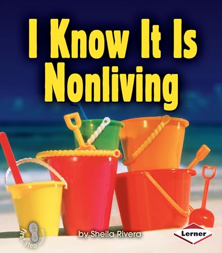 I Know It Is Nonliving (First Step Nonfiction ― Living or Nonliving)