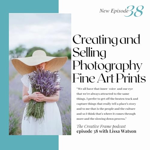 Creating and Selling Photography Fine Art Prints with Lissa Watson