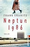  Neptun 1986: Thriller  Ein atemberaubender DDR-Thriller in der aufgeheizten Atmosphäre der 80er Jahre