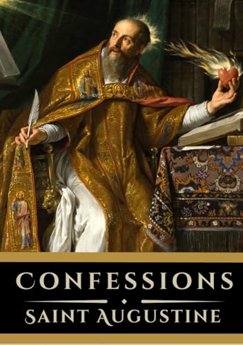 Confessions: The Autobiography of Saint Augustine (Annotated Edition)
