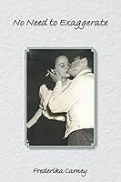 No Need to Exaggerate 1514227908 Book Cover