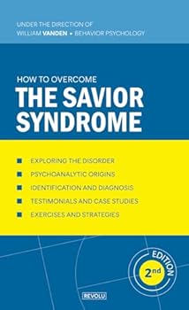 Paperback How to Overcome the Savior Syndrome (Understanding and Managing Behavioral Disorders) Book