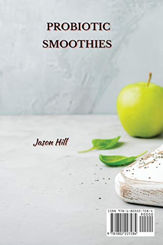 PROBIOTIC SMOOTHIES: 140 Healthy Probiotic Smoothie Recipes for Detoxing, Alkalizing and Weight Loss