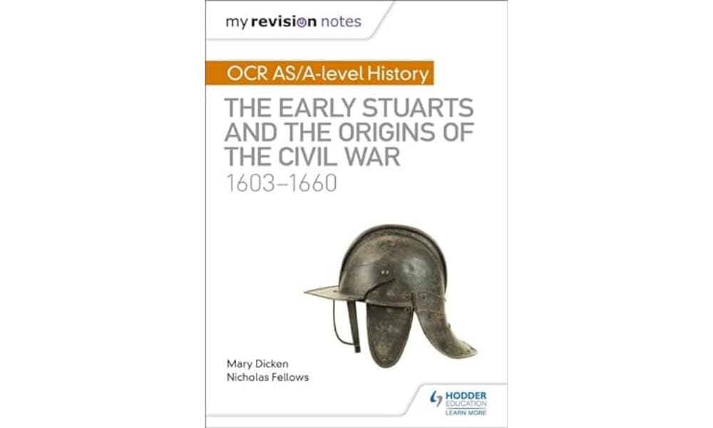 My Revision Notes: OCR AS/A-level History: The Early Stuarts and the Origins of the Civil War 1603-1660