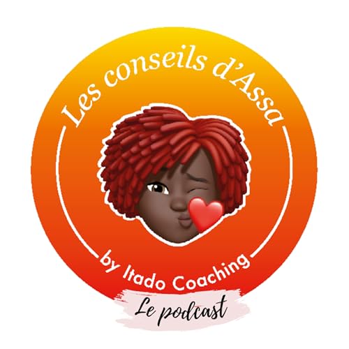 Les conseils d' Assa - Le podcast Podcast By Assa Dieoune cover art