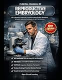 Clinical Manual of Reproductive Embryology: IVF Laboratory Protocols, Cryopreservation Quality Standards & Embryo Selection Frameworks for ART Lab Directors