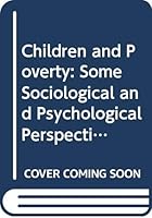 Children and Poverty: Some Sociological and Psychological Perspectives, 0528687050 Book Cover