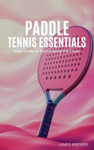 Paddle Tennis Essentials : Your Guide to Dominating the Court (English Edition)