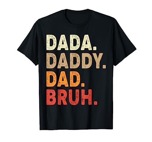 Dada Daddy Dad Bruh Fathers Day Father Funny Camiseta