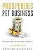 Prosperous Pet Business: Interviews With The Experts - Volume One